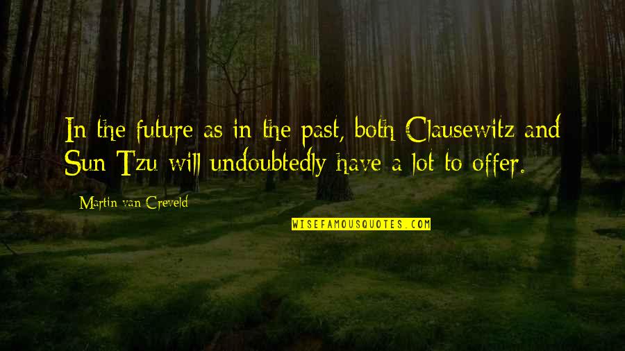 Renksiz Lekeler Quotes By Martin Van Creveld: In the future as in the past, both