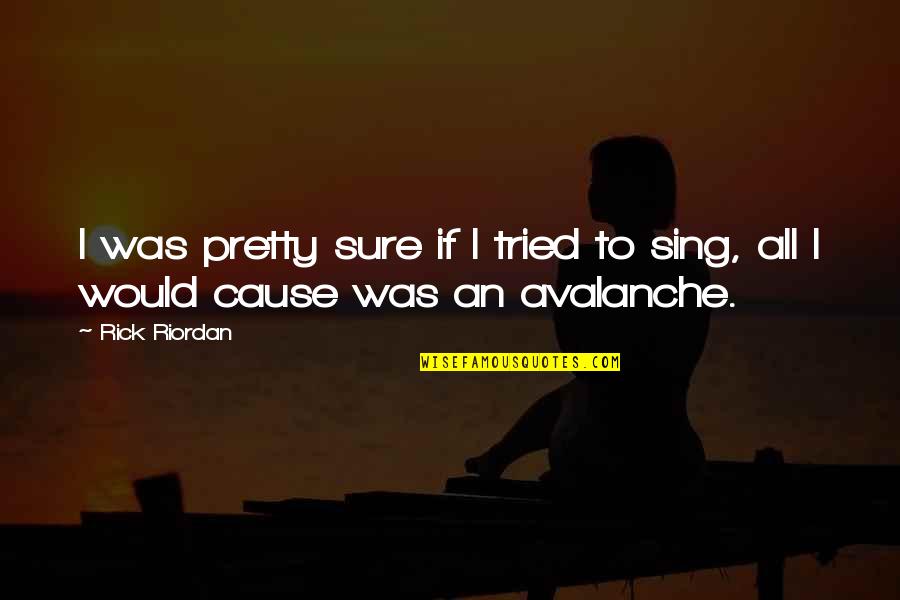 Renn Quotes By Rick Riordan: I was pretty sure if I tried to