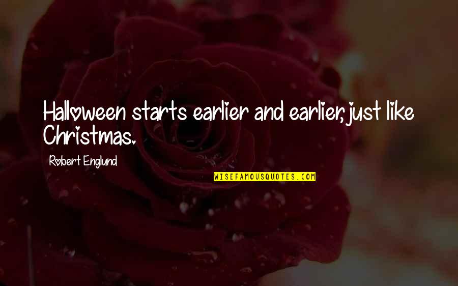 Rennaker Ut Quotes By Robert Englund: Halloween starts earlier and earlier, just like Christmas. Rennaker Ut Quotes By Robert Englund: Halloween starts earlier and earlier, just like Christmas.