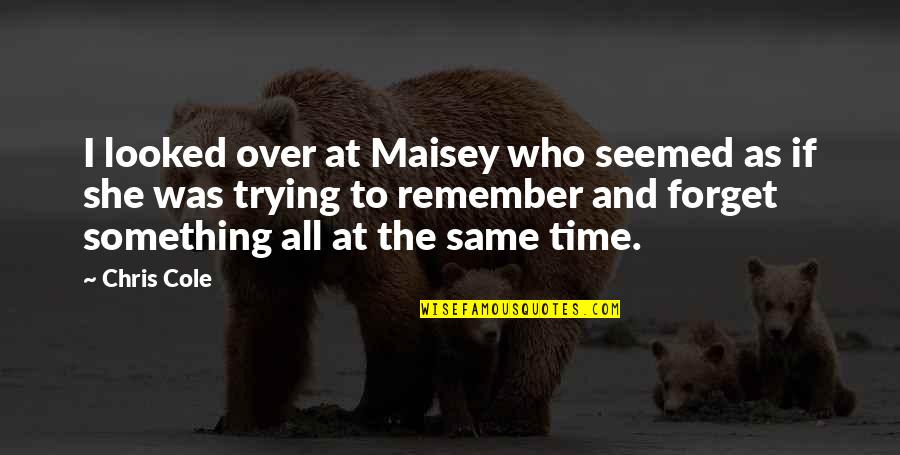 Rennes Group Quotes By Chris Cole: I looked over at Maisey who seemed as Rennes Group Quotes By Chris Cole: I looked over at Maisey who seemed as