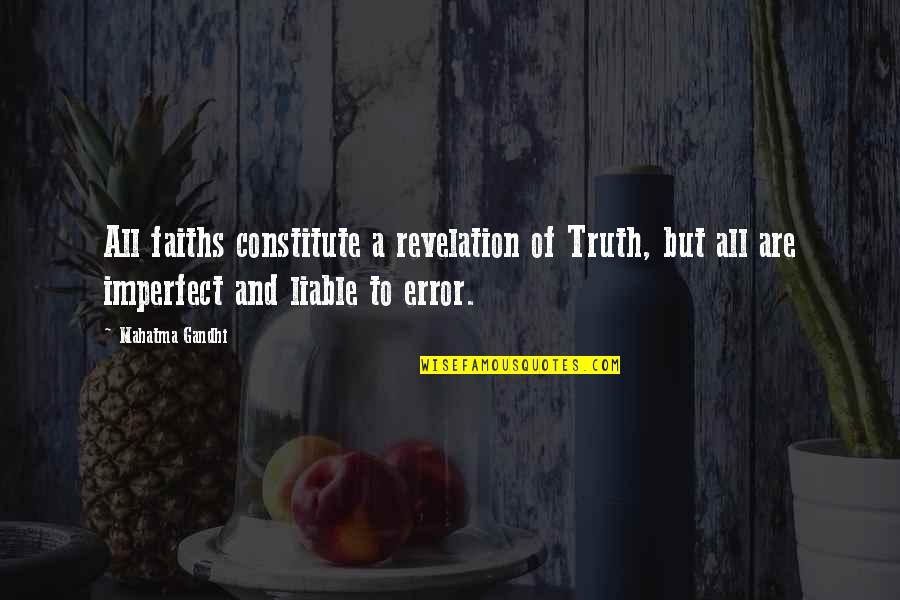 Rennes Group Quotes By Mahatma Gandhi: All faiths constitute a revelation of Truth, but Rennes Group Quotes By Mahatma Gandhi: All faiths constitute a revelation of Truth, but