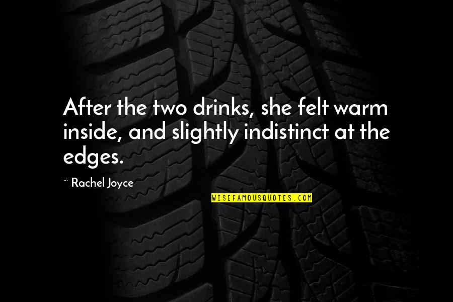 Rennies Indigestion Quotes By Rachel Joyce: After the two drinks, she felt warm inside,