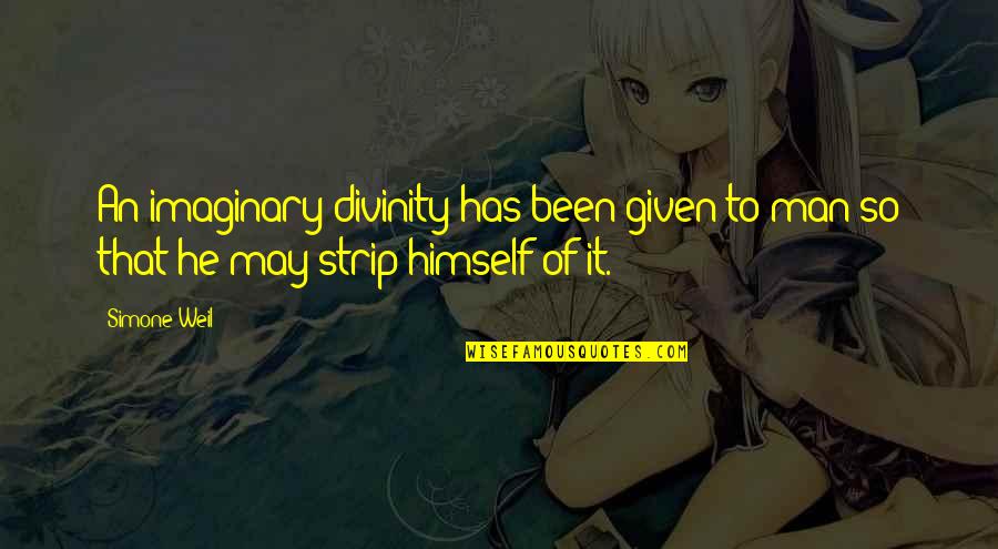 Rennies Indigestion Quotes By Simone Weil: An imaginary divinity has been given to man