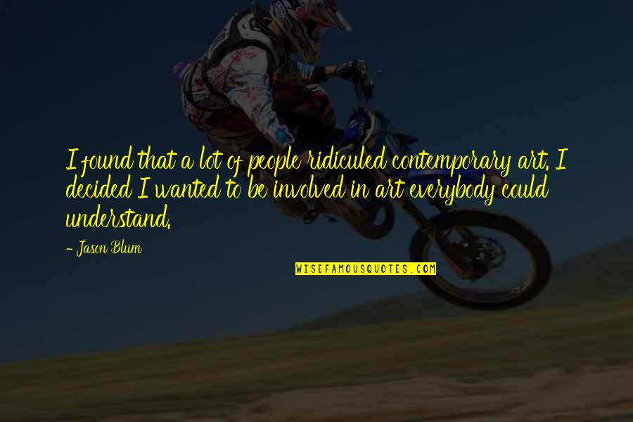 Rennix Corporation Quotes By Jason Blum: I found that a lot of people ridiculed