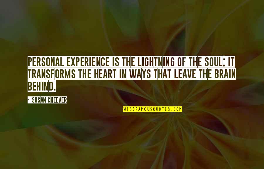 Reno Hightower Quotes By Susan Cheever: Personal experience is the lightning of the soul; Reno Hightower Quotes By Susan Cheever: Personal experience is the lightning of the soul;