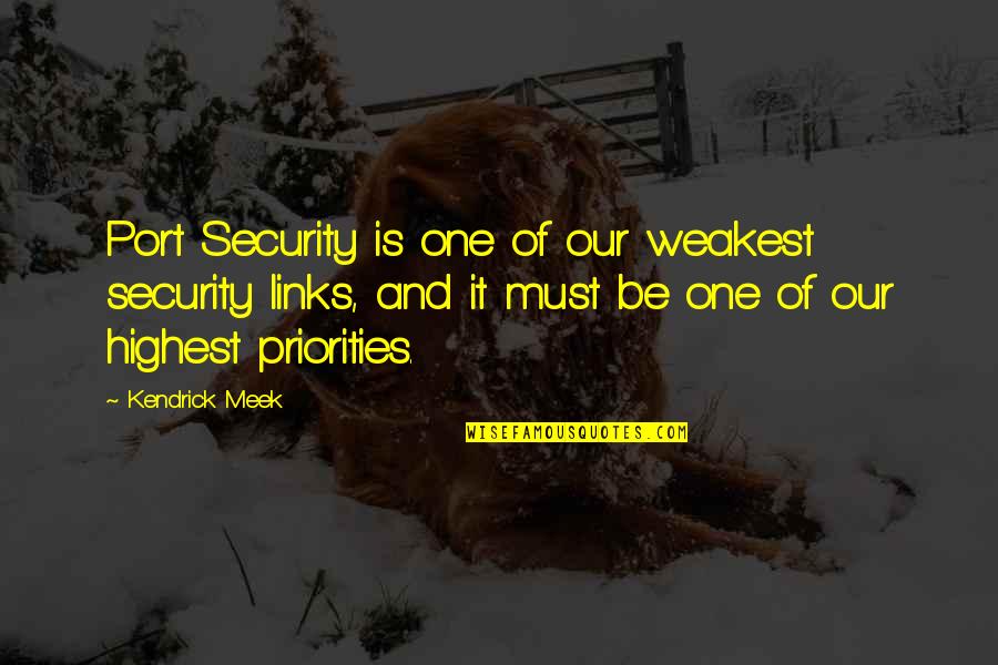 Reno Jilly Quotes By Kendrick Meek: Port Security is one of our weakest security Reno Jilly Quotes By Kendrick Meek: Port Security is one of our weakest security