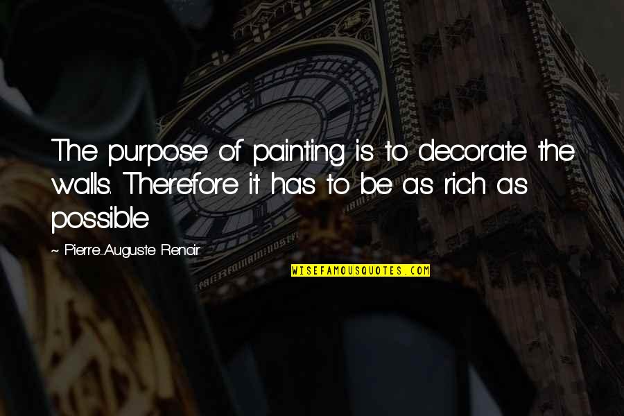 Renoir's Quotes By Pierre-Auguste Renoir: The purpose of painting is to decorate the