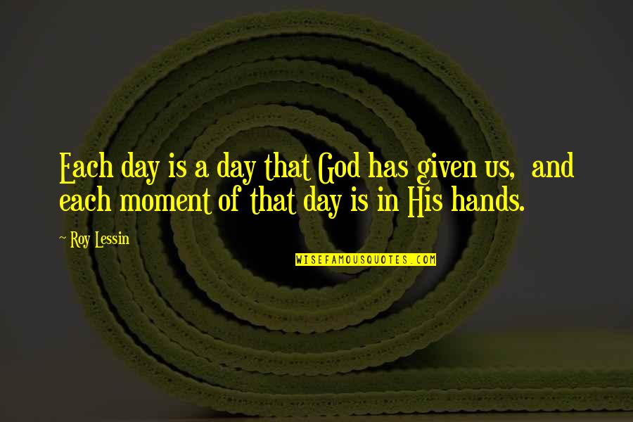 Renoncer Quotes By Roy Lessin: Each day is a day that God has