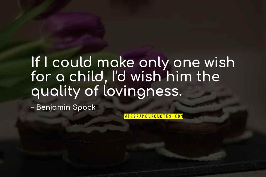 Renounces Synonym Quotes By Benjamin Spock: If I could make only one wish for