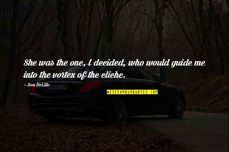 Renovados Quotes By Don DeLillo: She was the one, I decided, who would