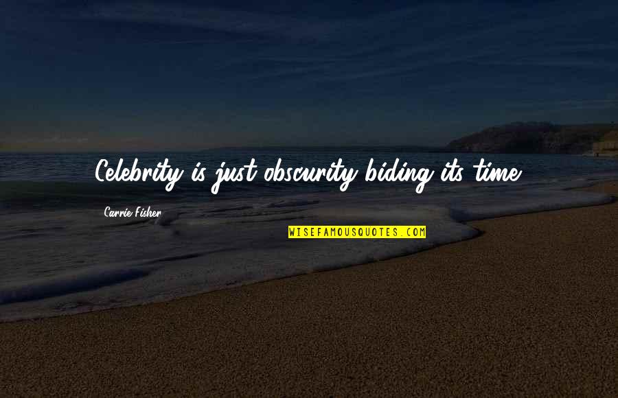 Renovaron Quotes By Carrie Fisher: Celebrity is just obscurity biding its time. Renovaron Quotes By Carrie Fisher: Celebrity is just obscurity biding its time.