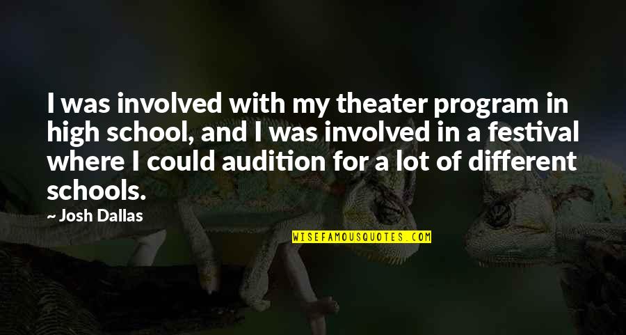 Renovatiewerken Quotes By Josh Dallas: I was involved with my theater program in