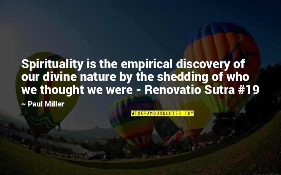 Renovatio Sutra Quotes By Paul Miller: Spirituality is the empirical discovery of our divine