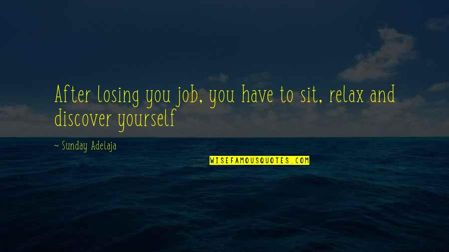 Renowned Def Quotes By Sunday Adelaja: After losing you job, you have to sit,