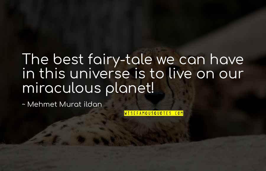 Rensch Becker Quotes By Mehmet Murat Ildan: The best fairy-tale we can have in this
