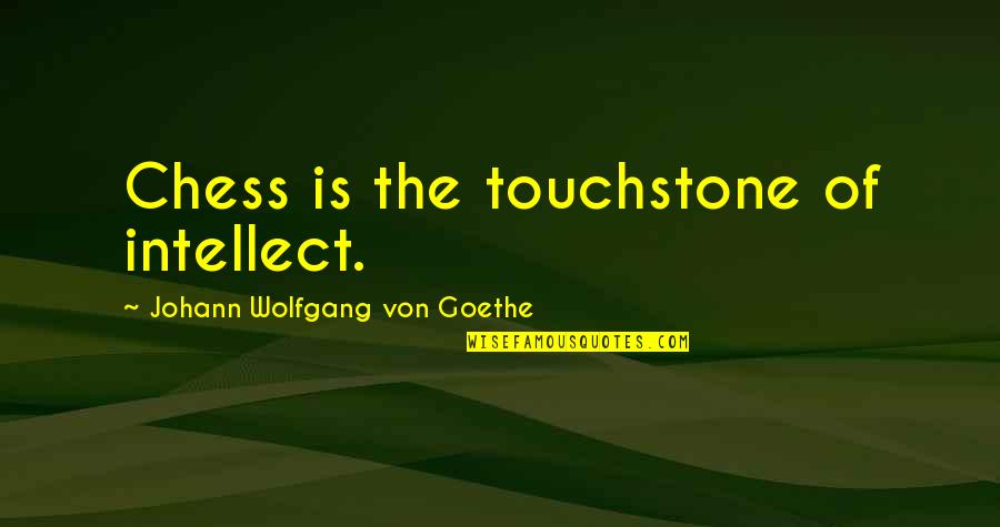 Renschler Framing Quotes By Johann Wolfgang Von Goethe: Chess is the touchstone of intellect. Renschler Framing Quotes By Johann Wolfgang Von Goethe: Chess is the touchstone of intellect.