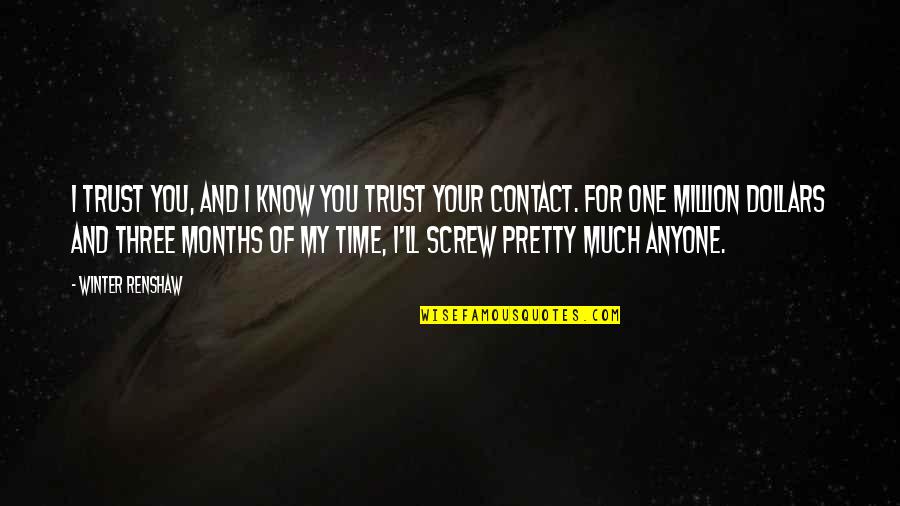 Renshaw Quotes By Winter Renshaw: I trust you, and I know you trust Renshaw Quotes By Winter Renshaw: I trust you, and I know you trust