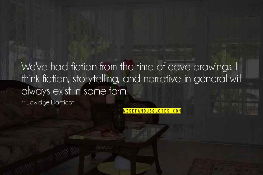 Rent In Spanish Quotes By Edwidge Danticat: We've had fiction from the time of cave Rent In Spanish Quotes By Edwidge Danticat: We've had fiction from the time of cave