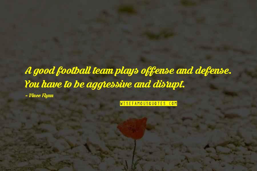 Rent In Spanish Quotes By Vince Flynn: A good football team plays offense and defense. Rent In Spanish Quotes By Vince Flynn: A good football team plays offense and defense.