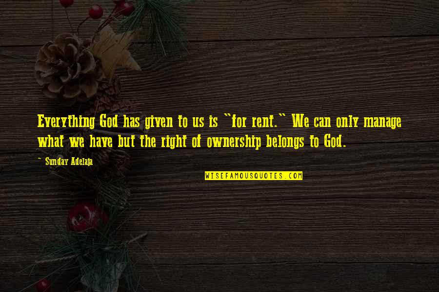 Rent Quotes By Sunday Adelaja: Everything God has given to us is "for