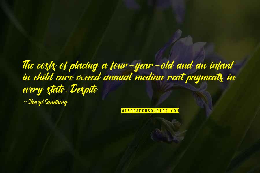Rent To Own Quotes By Sheryl Sandberg: The costs of placing a four-year-old and an