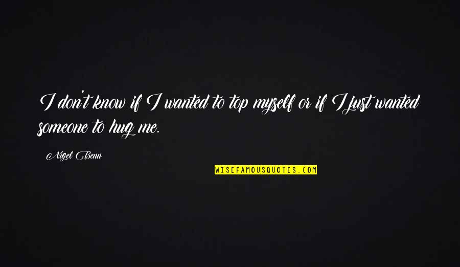 Rentabiliser Un Quotes By Nigel Benn: I don't know if I wanted to top
