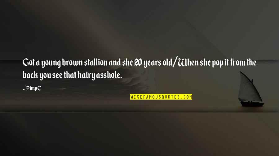 Rentabiliser Un Quotes By Pimp C: Got a young brown stallion and she 20 Rentabiliser Un Quotes By Pimp C: Got a young brown stallion and she 20