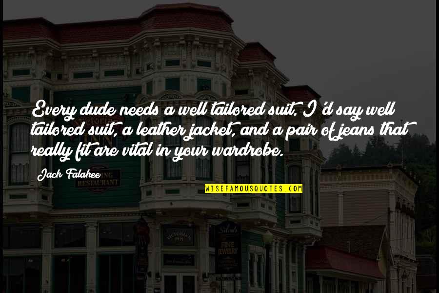 Rentable Space Quotes By Jack Falahee: Every dude needs a well tailored suit. I'd Rentable Space Quotes By Jack Falahee: Every dude needs a well tailored suit. I'd