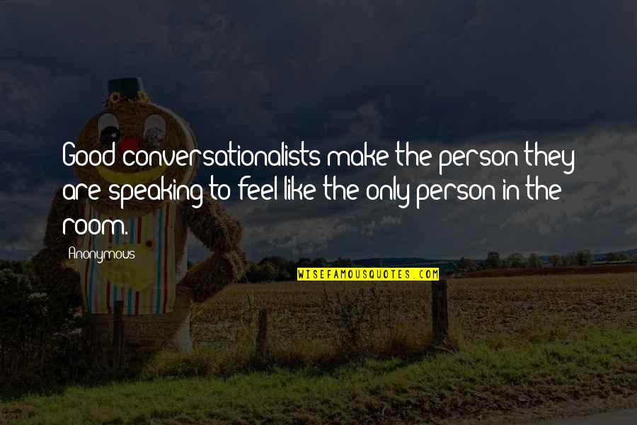 Rentables Levin Quotes By Anonymous: Good conversationalists make the person they are speaking Rentables Levin Quotes By Anonymous: Good conversationalists make the person they are speaking