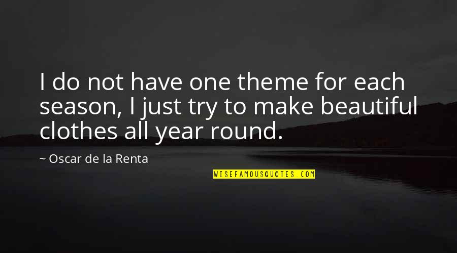 Renta's Quotes By Oscar De La Renta: I do not have one theme for each