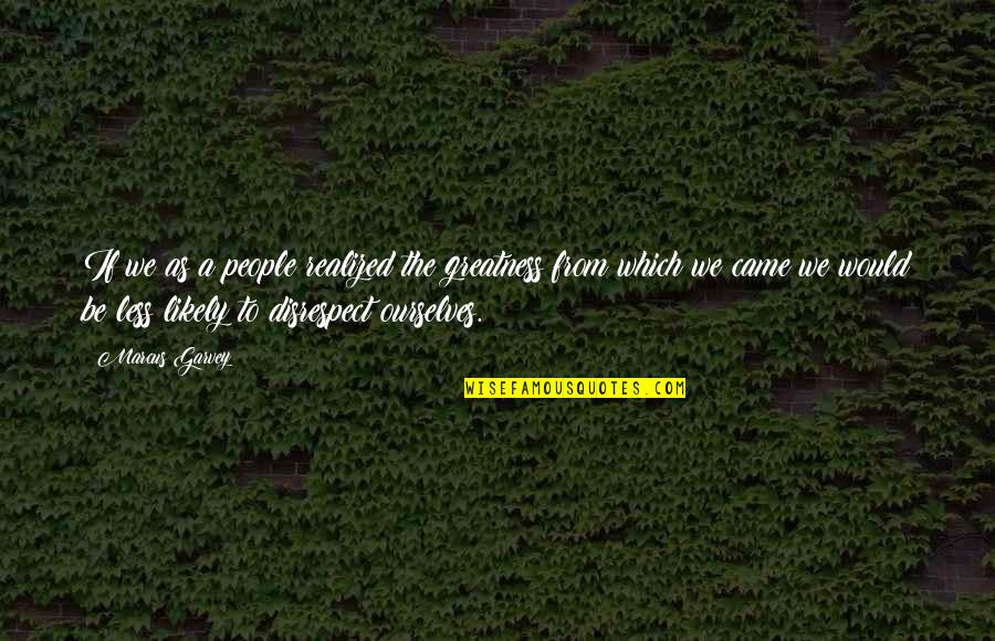 Rented Property Quotes By Marcus Garvey: If we as a people realized the greatness Rented Property Quotes By Marcus Garvey: If we as a people realized the greatness