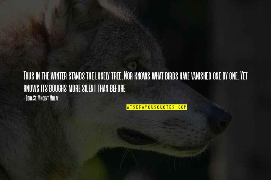 Rentfrow Avalin Quotes By Edna St. Vincent Millay: Thus in the winter stands the lonely tree,