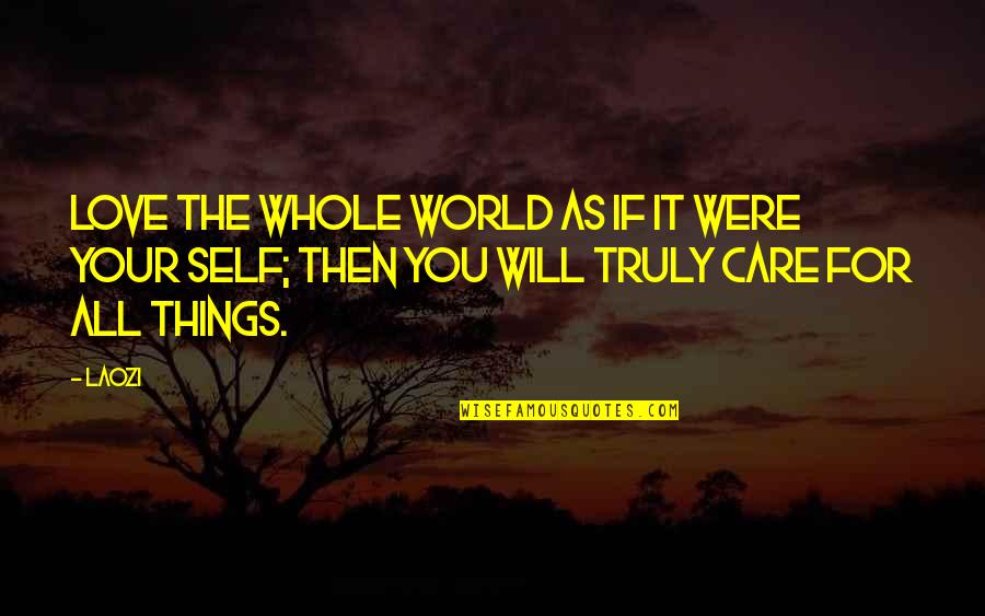 Rentrer In English Quotes By Laozi: Love the whole world as if it were