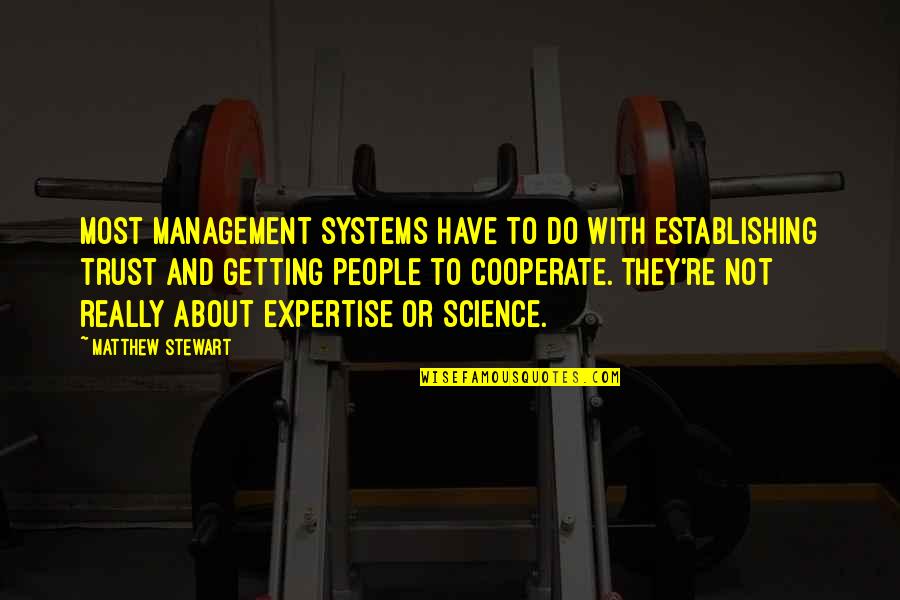 Rentrer Synonyme Quotes By Matthew Stewart: Most management systems have to do with establishing
