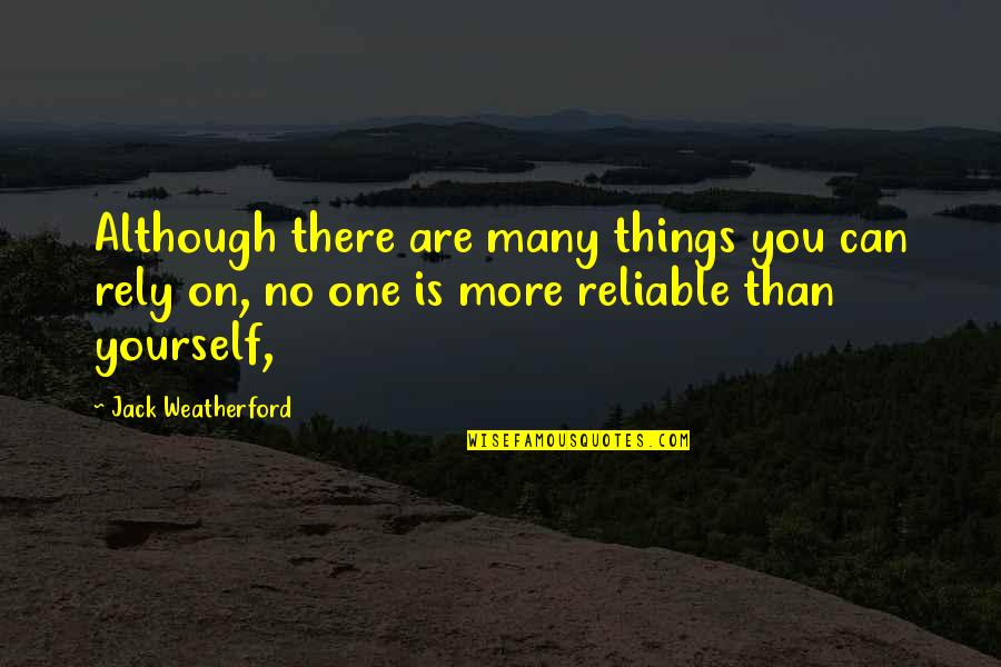 Rentrop Si Quotes By Jack Weatherford: Although there are many things you can rely