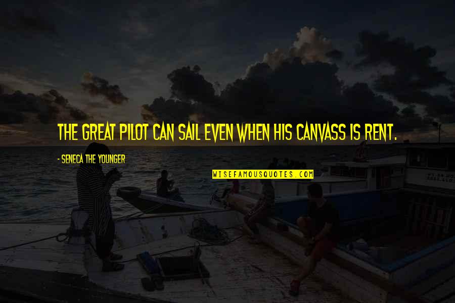 Rent's Quotes By Seneca The Younger: The great pilot can sail even when his