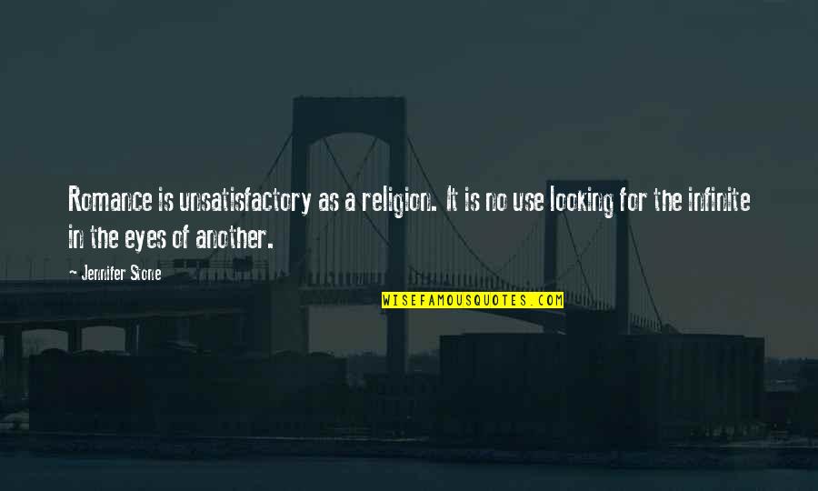 Rentschler Field Quotes By Jennifer Stone: Romance is unsatisfactory as a religion. It is Rentschler Field Quotes By Jennifer Stone: Romance is unsatisfactory as a religion. It is