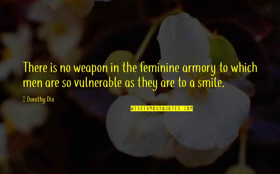Renuka Panwar Quotes By Dorothy Dix: There is no weapon in the feminine armory