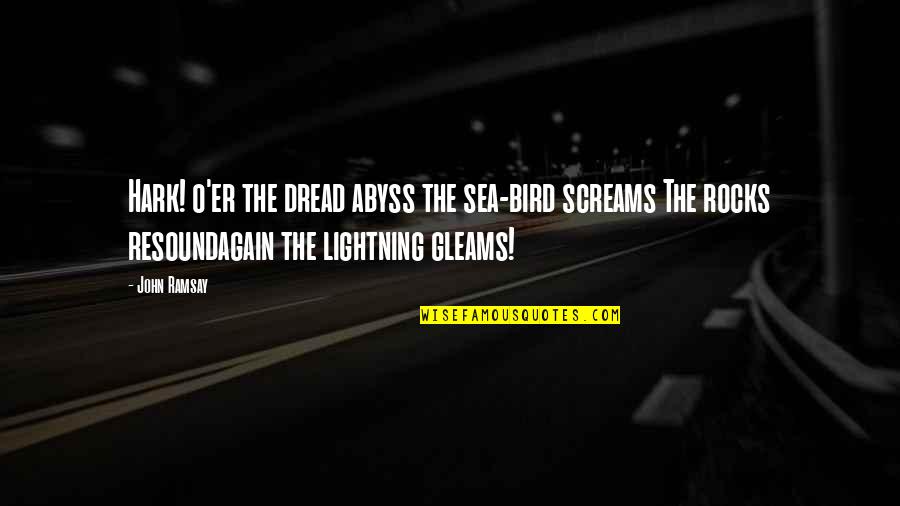 Renumerar Quotes By John Ramsay: Hark! o'er the dread abyss the sea-bird screams Renumerar Quotes By John Ramsay: Hark! o'er the dread abyss the sea-bird screams