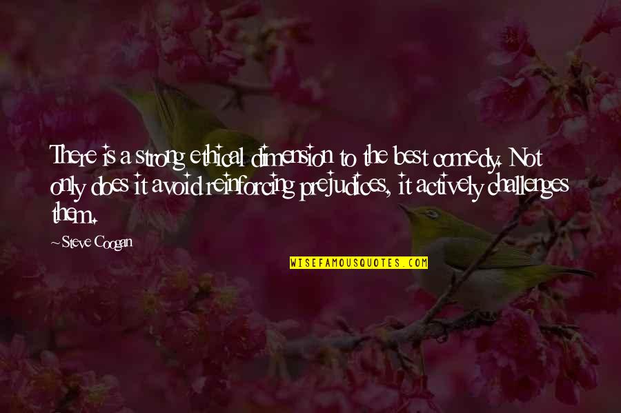 Renumerar Quotes By Steve Coogan: There is a strong ethical dimension to the Renumerar Quotes By Steve Coogan: There is a strong ethical dimension to the