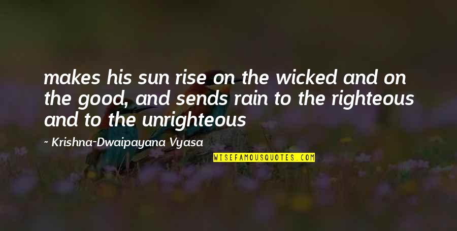 Renunciation Form Quotes By Krishna-Dwaipayana Vyasa: makes his sun rise on the wicked and