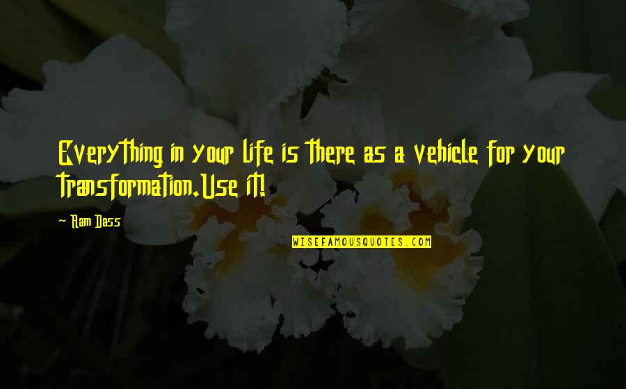 Renuncio En Quotes By Ram Dass: Everything in your life is there as a