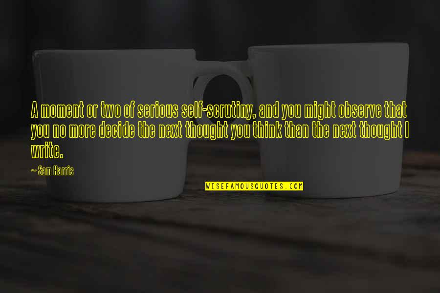 Renungkan In English Quotes By Sam Harris: A moment or two of serious self-scrutiny, and Renungkan In English Quotes By Sam Harris: A moment or two of serious self-scrutiny, and