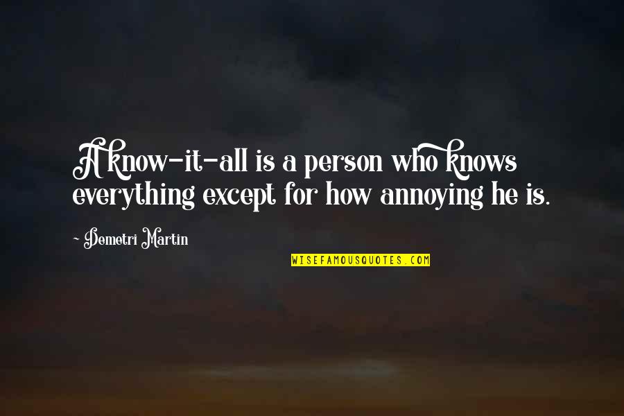 Renverser Synonyme Quotes By Demetri Martin: A know-it-all is a person who knows everything