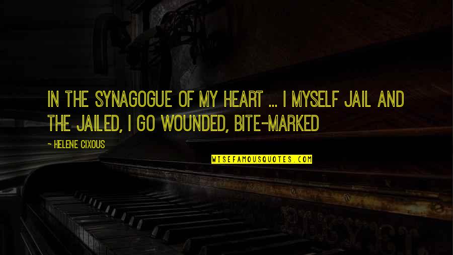 Renzonic Quotes By Helene Cixous: In the synagogue of my heart ... I