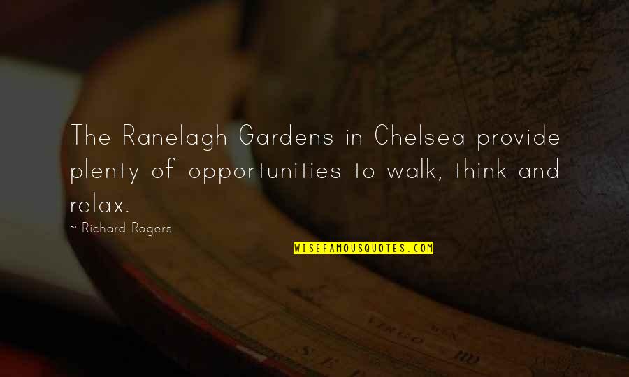 Renzullos Bob Quotes By Richard Rogers: The Ranelagh Gardens in Chelsea provide plenty of