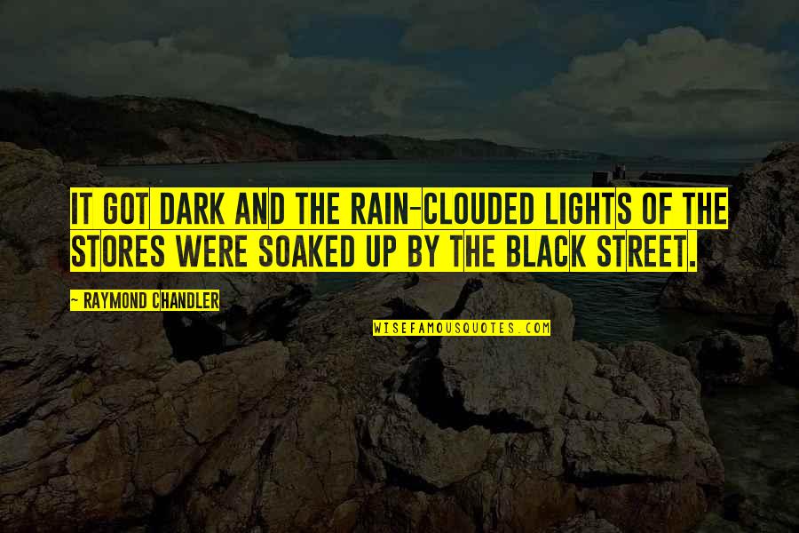 Reoccurs Quotes By Raymond Chandler: It got dark and the rain-clouded lights of Reoccurs Quotes By Raymond Chandler: It got dark and the rain-clouded lights of