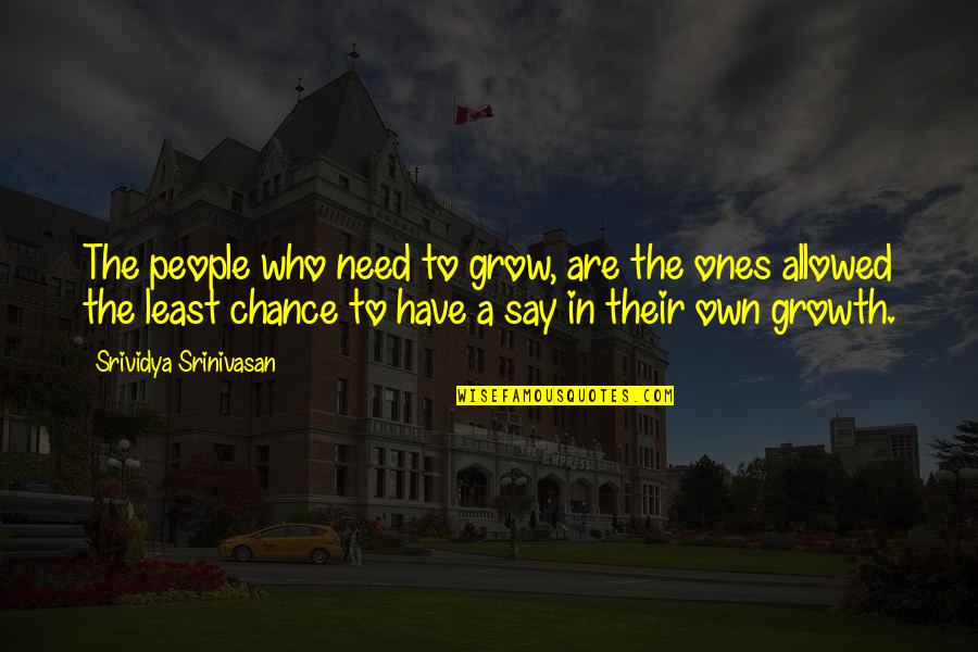 Reolink Nvr Quotes By Srividya Srinivasan: The people who need to grow, are the Reolink Nvr Quotes By Srividya Srinivasan: The people who need to grow, are the
