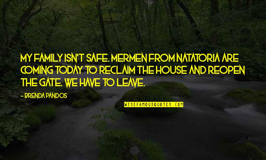 Reopen Quotes By Brenda Pandos: My family isn't safe. Mermen from Natatoria are