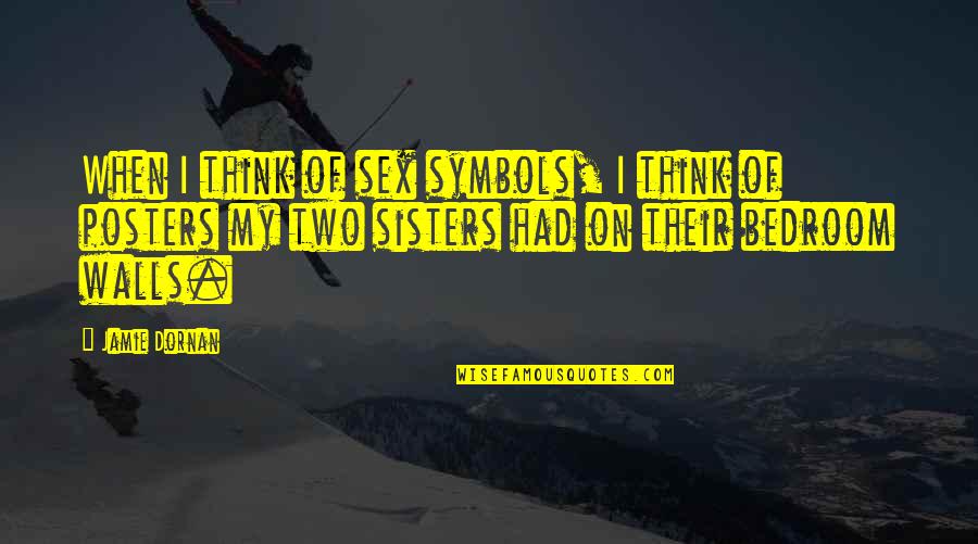 Reopening Day Quotes By Jamie Dornan: When I think of sex symbols, I think Reopening Day Quotes By Jamie Dornan: When I think of sex symbols, I think